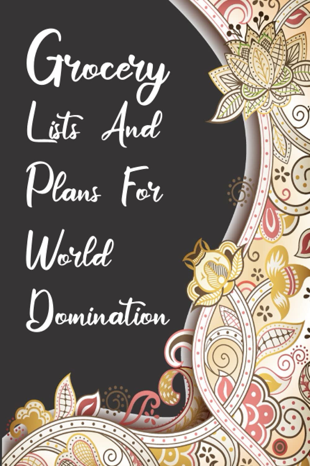 Grocery lists and plans for world domination: Funny Gift Notebook For Co-workers, Friends and Family | sarcastic humor journal | Funny Notebooks For