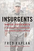 The Insurgents: David Petraeus and the Plot to Change the American Way of War