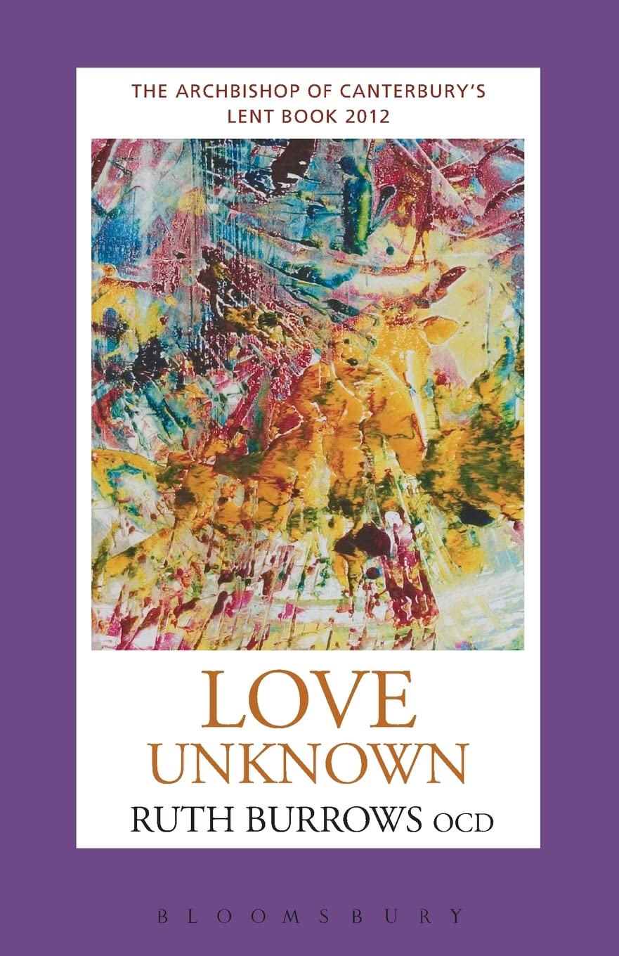 Love Unknown: The Archbishop of Canterbury's Lent Book 2012-OCD Ruth Burrows