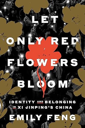 Let Only Red Flowers Bloom: Identity and Belonging in Xi Jinping's China