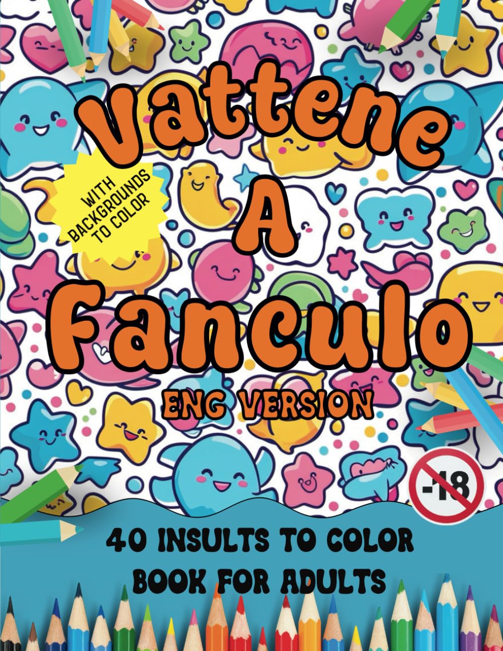Vattene A Fanculo: 40 insults to color, coloring book for adults - Italian insults and swear words - ENG VERSION: Each meaning is translated in english