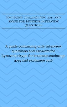 Exchange 2013,2016,lync 2013 and skype for business interview questions Crack any UC interview