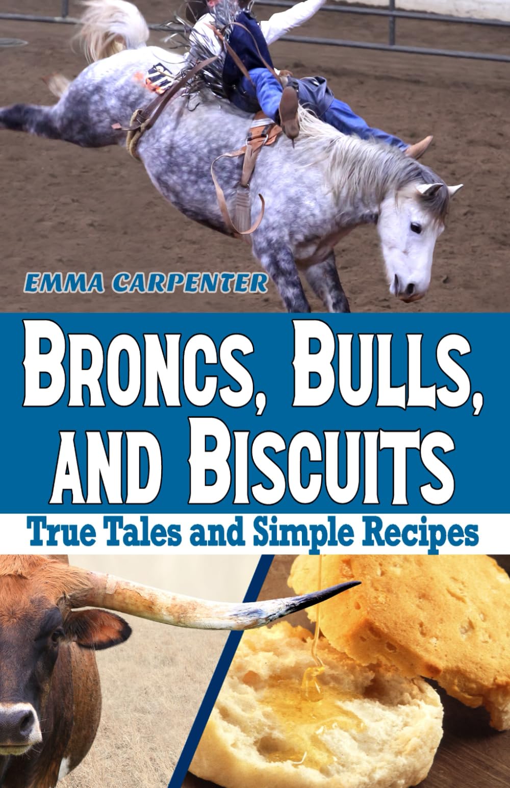 Broncs, Bulls, And Biscuits, True Tales and Simple Recipes