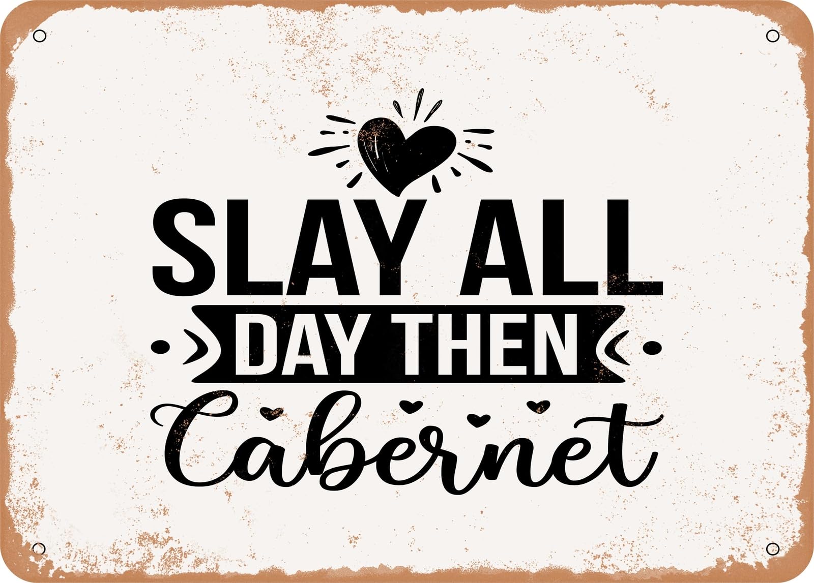 Metal Sign - Slay All Day then Cabernet - Vintage Look Sign home decor