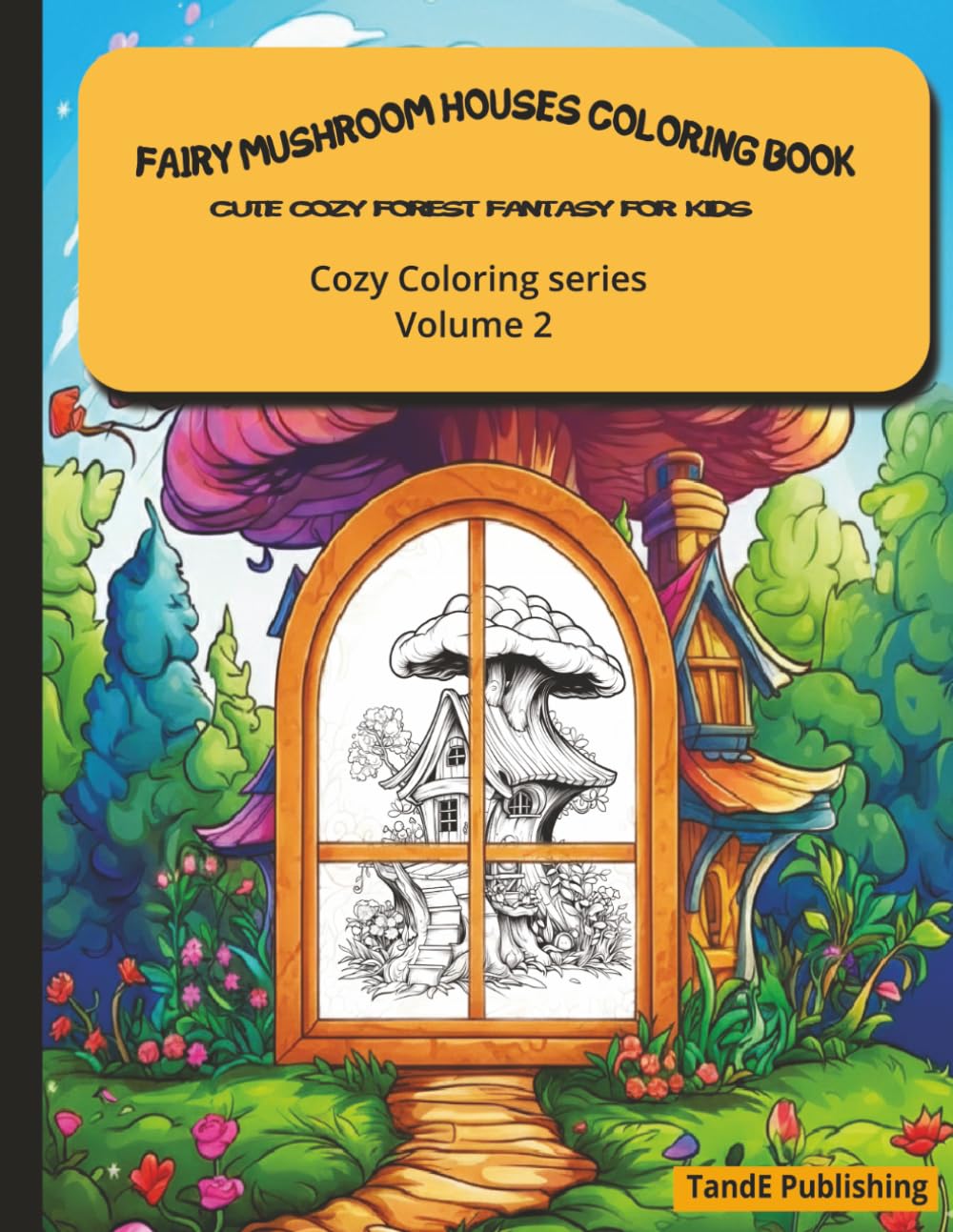 Fairy Mushroom Houses Coloring Book: Cozy Forest Fantasy for Kids | Cute Fairy Cottage Scenes