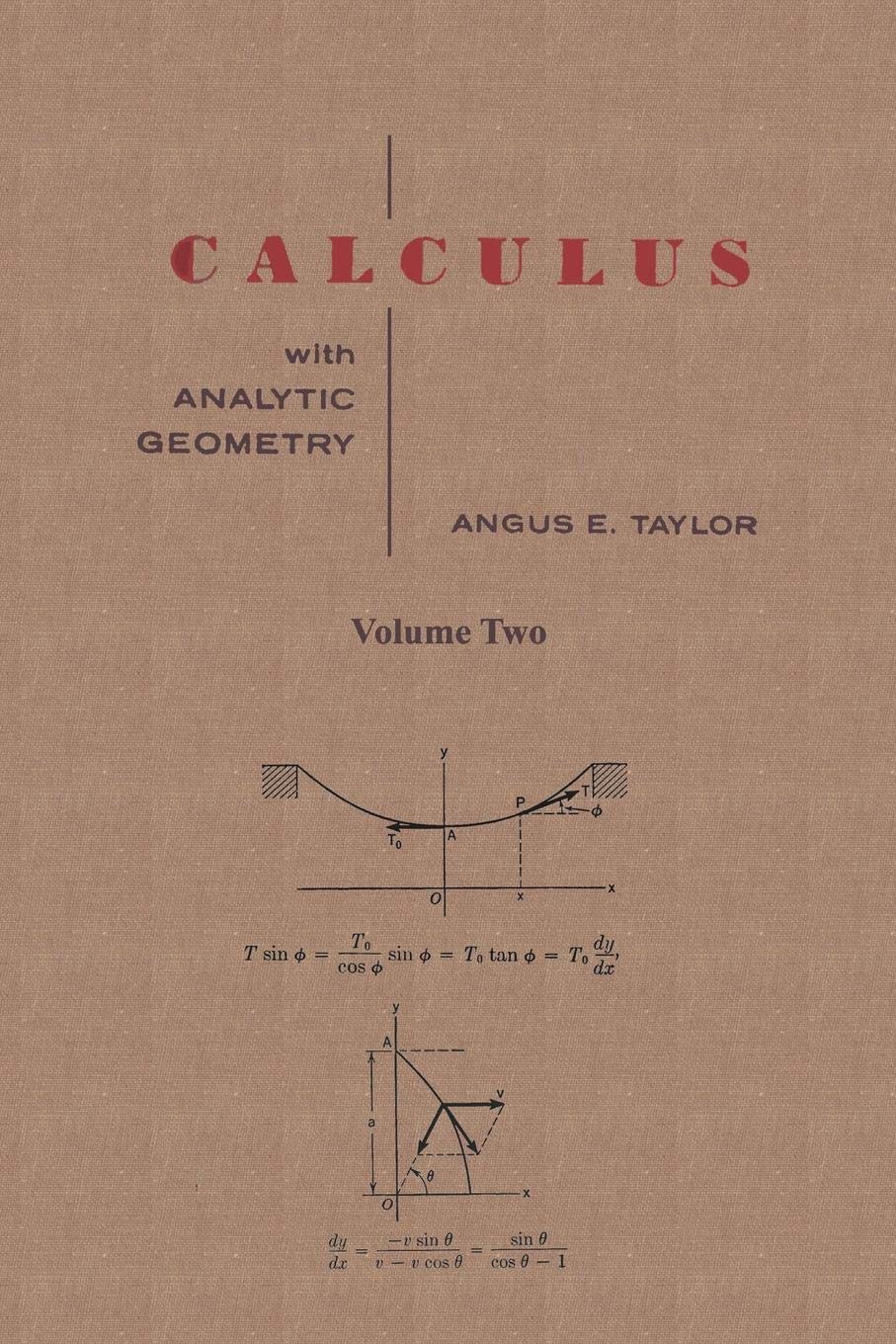 Calculus with Analytic Geometry by Angus E. Taylor Vol. 2