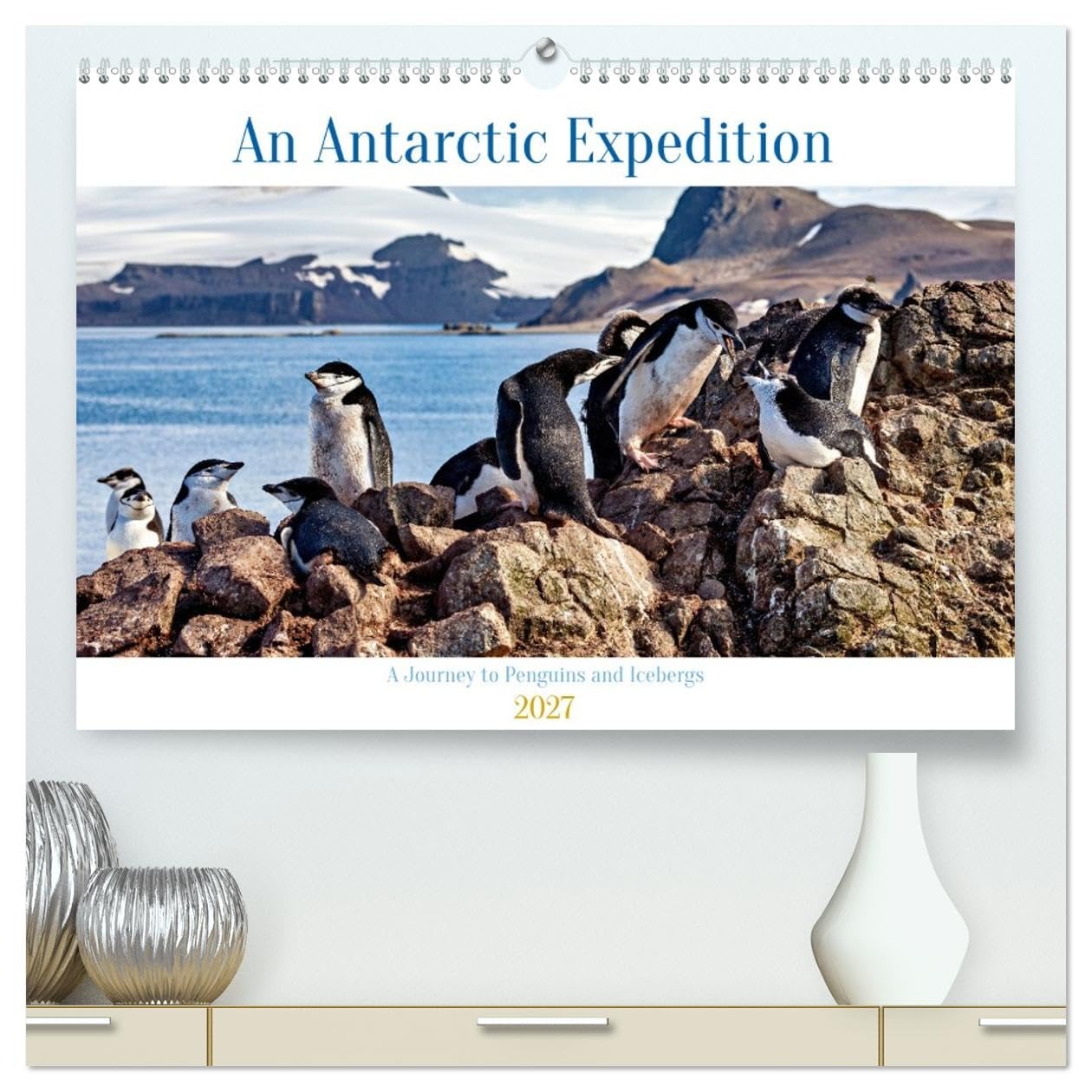An Antarctic Expedition (High Quality Premium Wall Calendar 2027 DIN A2 landscape),CALVENDO 12 Month Wall Calendar: Visiting the icebergs, penguins and amazing landscapes of Antarctica