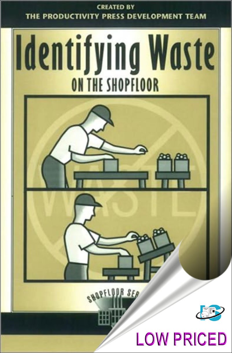 Identifying Waste on the Shopfloor (The Shopfloor Series)