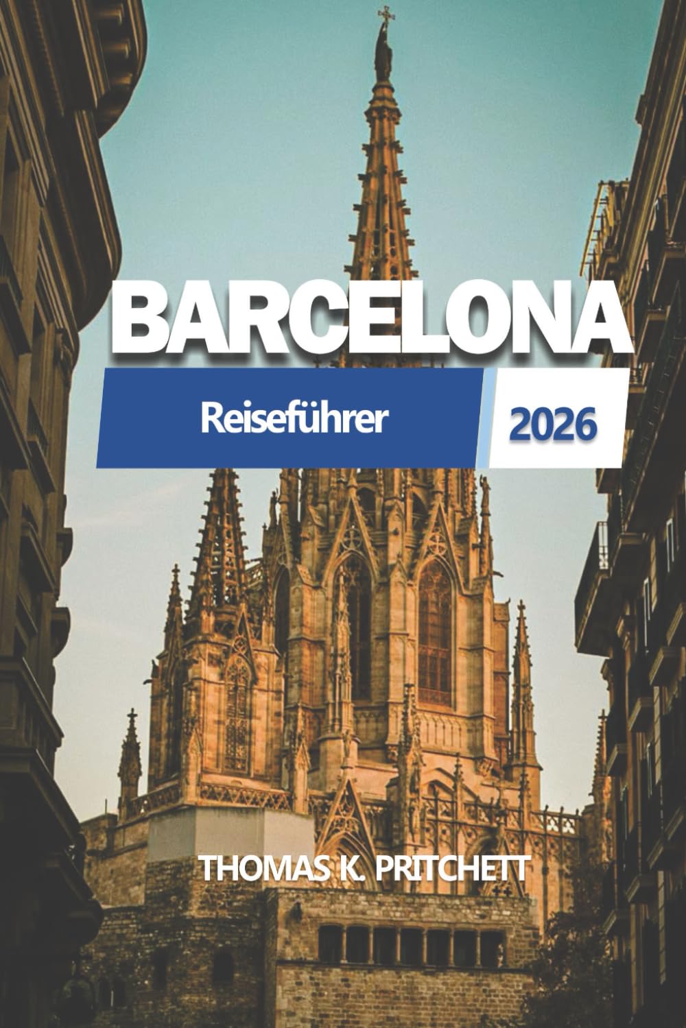 BARCELONA Reiseführer 2026: Erkundung von Sehenswürdigkeiten, Kultur und lokalen Erfahrungen