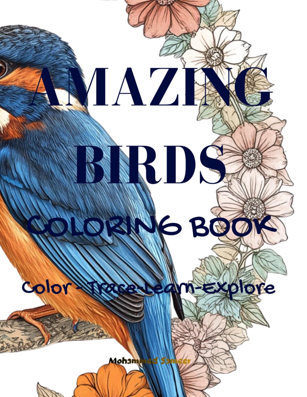 Amazing Birds Coloring Book for Kids: Color, Learn and Explore Amazing Birds with Fun Facts