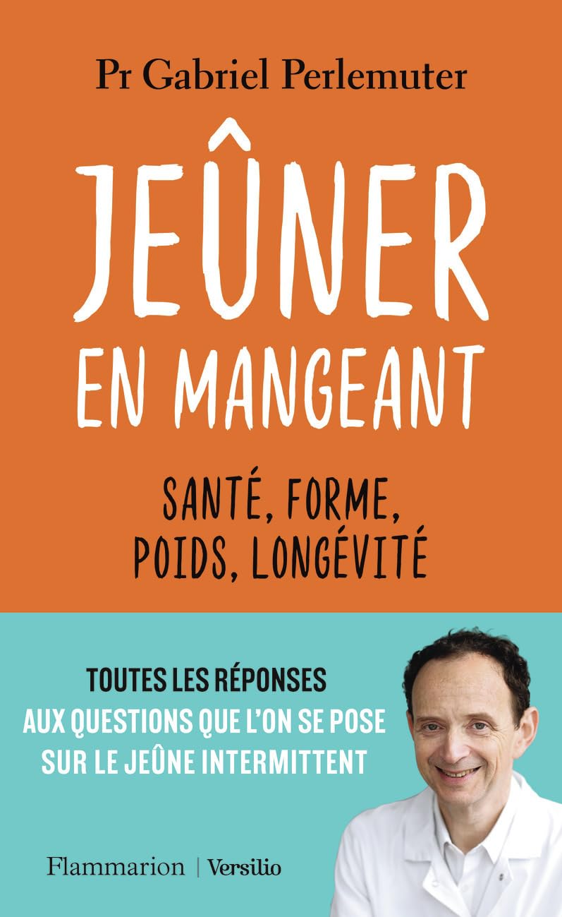Jeûner en mangeant: Santé, forme, poids, longévité