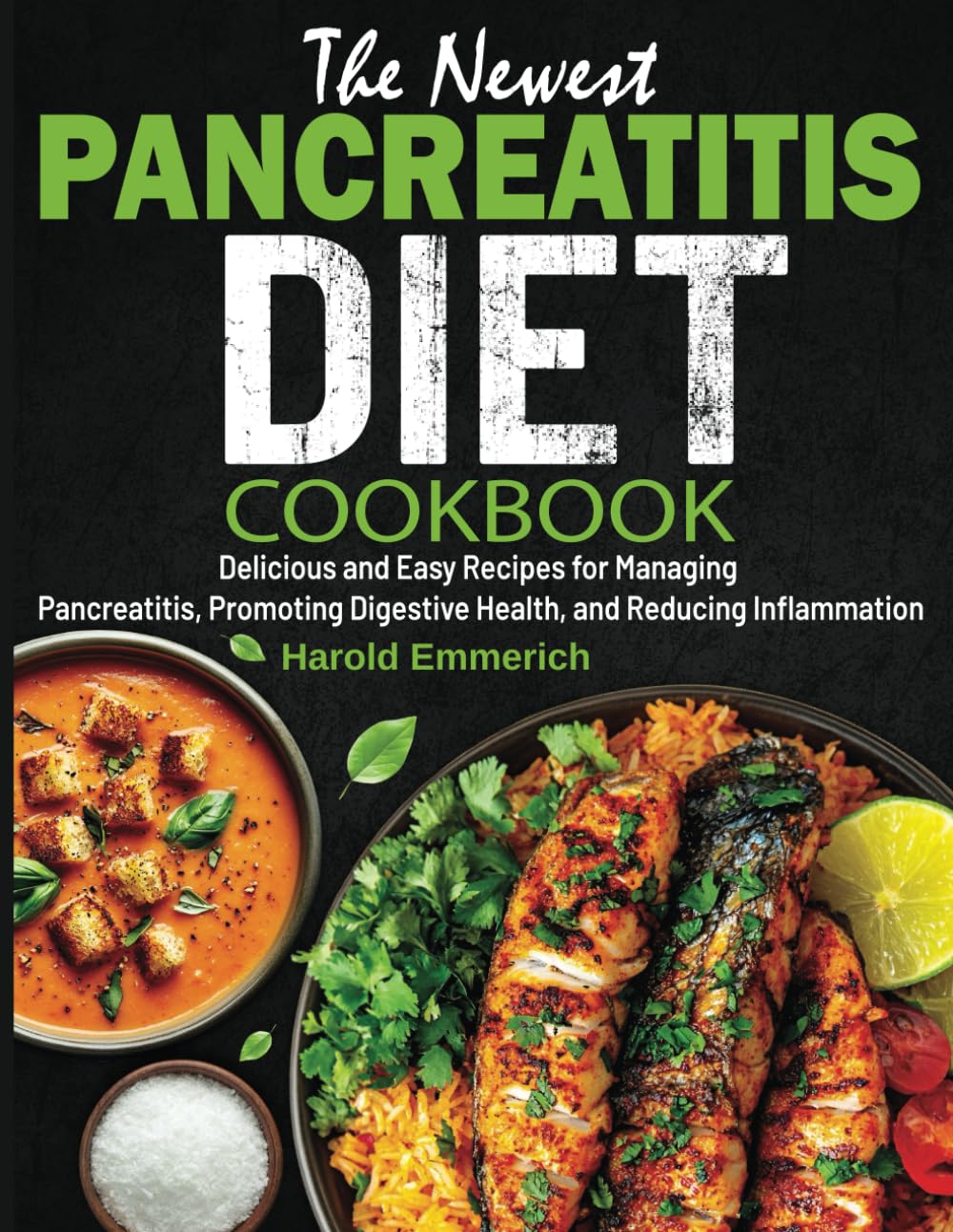 The Newest Pancreatitis Diet Cookbook: Delicious and Easy Recipes for Managing Pancreatitis, Promoting Digestive Health, and Reducing Inflammation