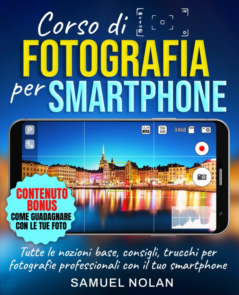 Corso di Fotografia per Smartphone: sapevi che puoi fotografare la Via Lattea con il tuo Smarphone? (Italian Edition)