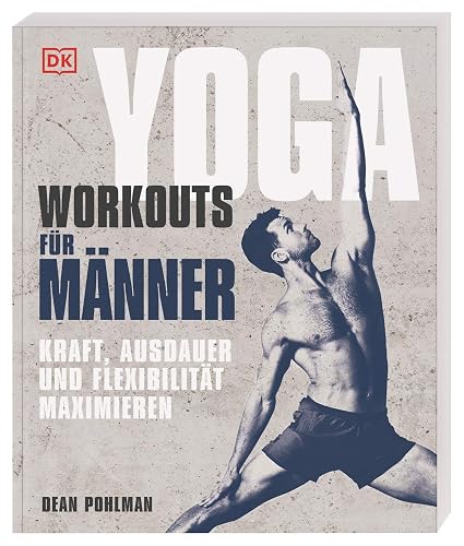 Yoga-Workouts für Männer: Kraft, Ausdauer und Flexibilität maximieren