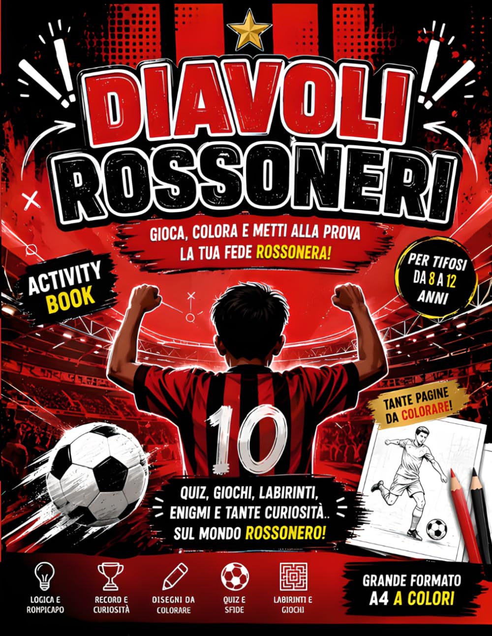 DIAVOLI ROSSONERI: Giochi, Quiz, Labirinti e Rompicapo per Giovani Tifosi Rossoneri: Libro Interattivo a Colori con Enigmi, Cruciverba, Giochi di Logica, Curiosità e Inno Ufficiale | Formato A4