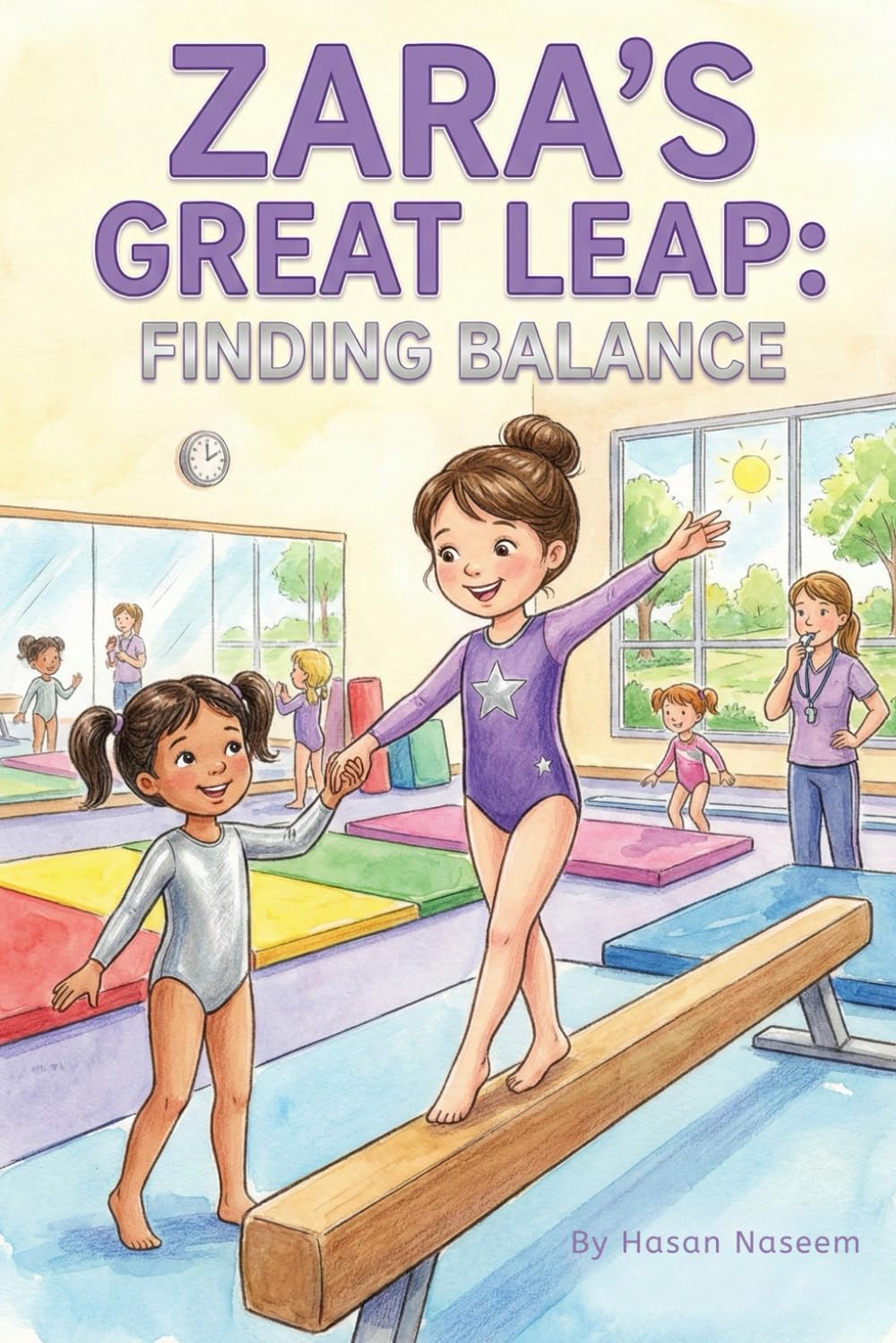 Zara’s Great Leap: Finding Balance: A Heartwarming Gymnastics Chapter Book About Perseverance and Courage for Girls Ages 6–8