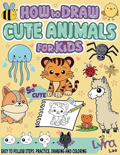 How to Draw Cute Animals for Kids: Easy to follow steps, Practice, Drawing and coloring - Learn to Draw Animals (How to Draw Cute things)