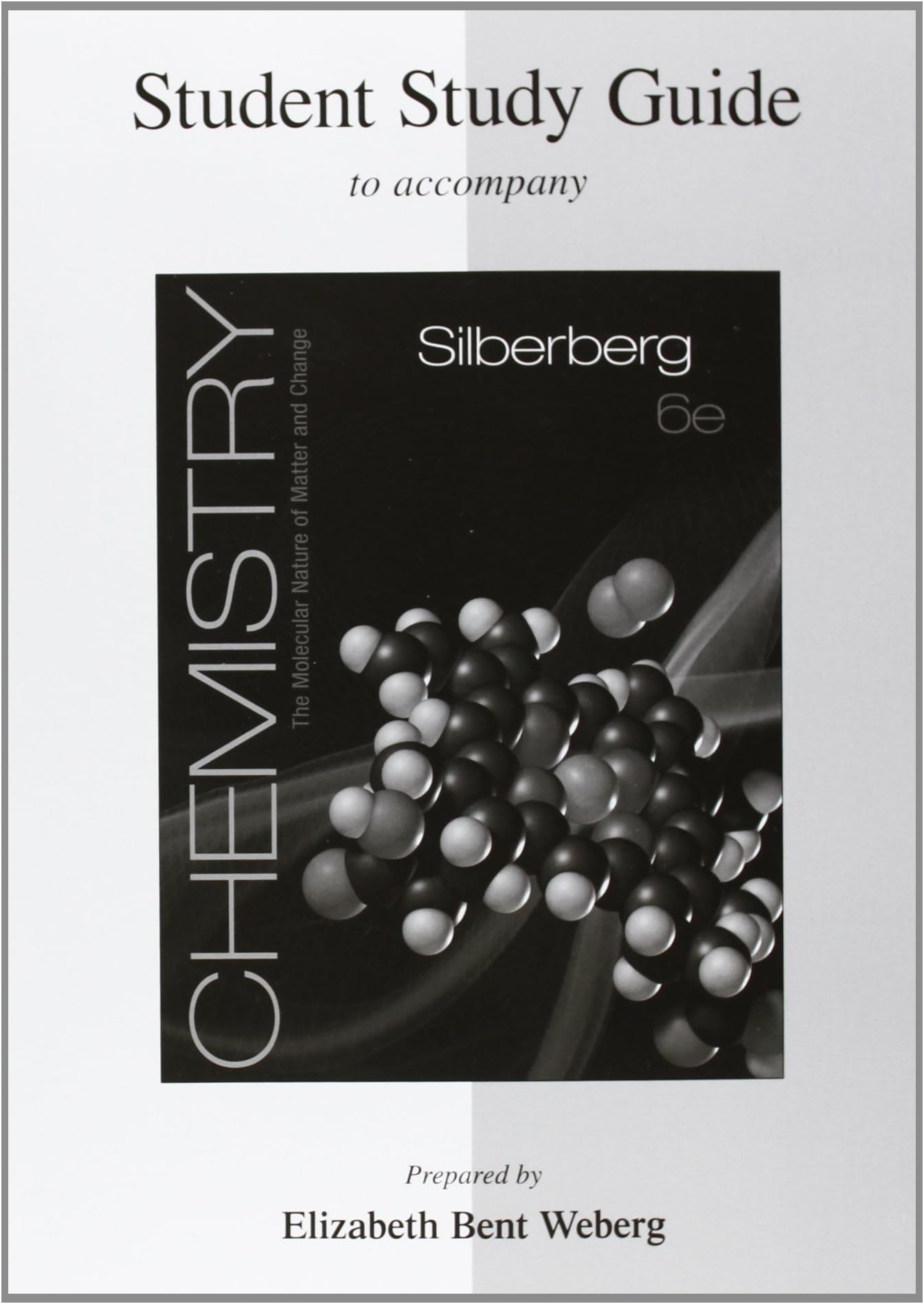 Student Study Guide for Silberberg Chemistry: The Molecular Nature of Matter and Change 6th Edition