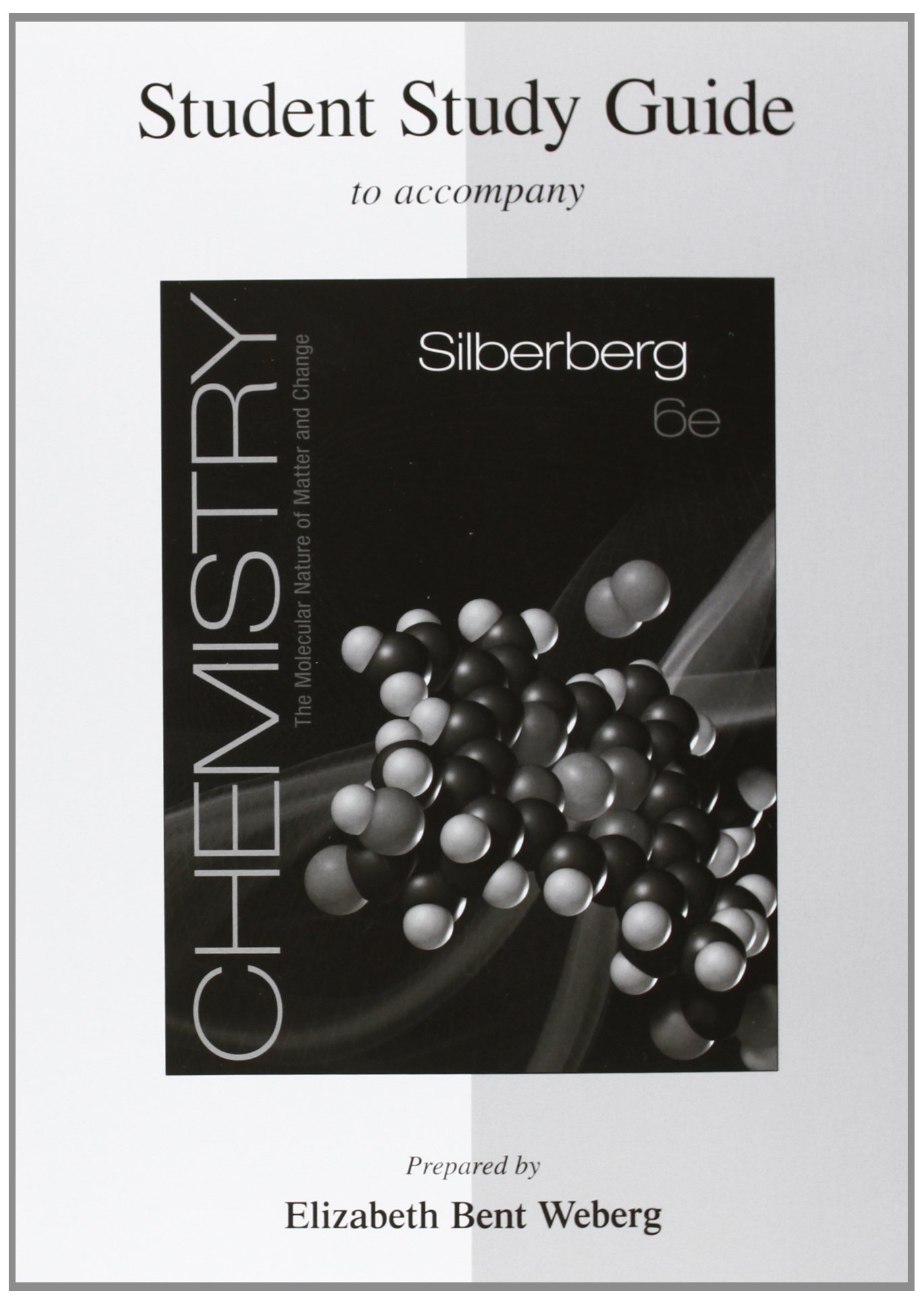 Student Study Guide for Silberberg Chemistry: The Molecular Nature of Matter and Change 6th Edition