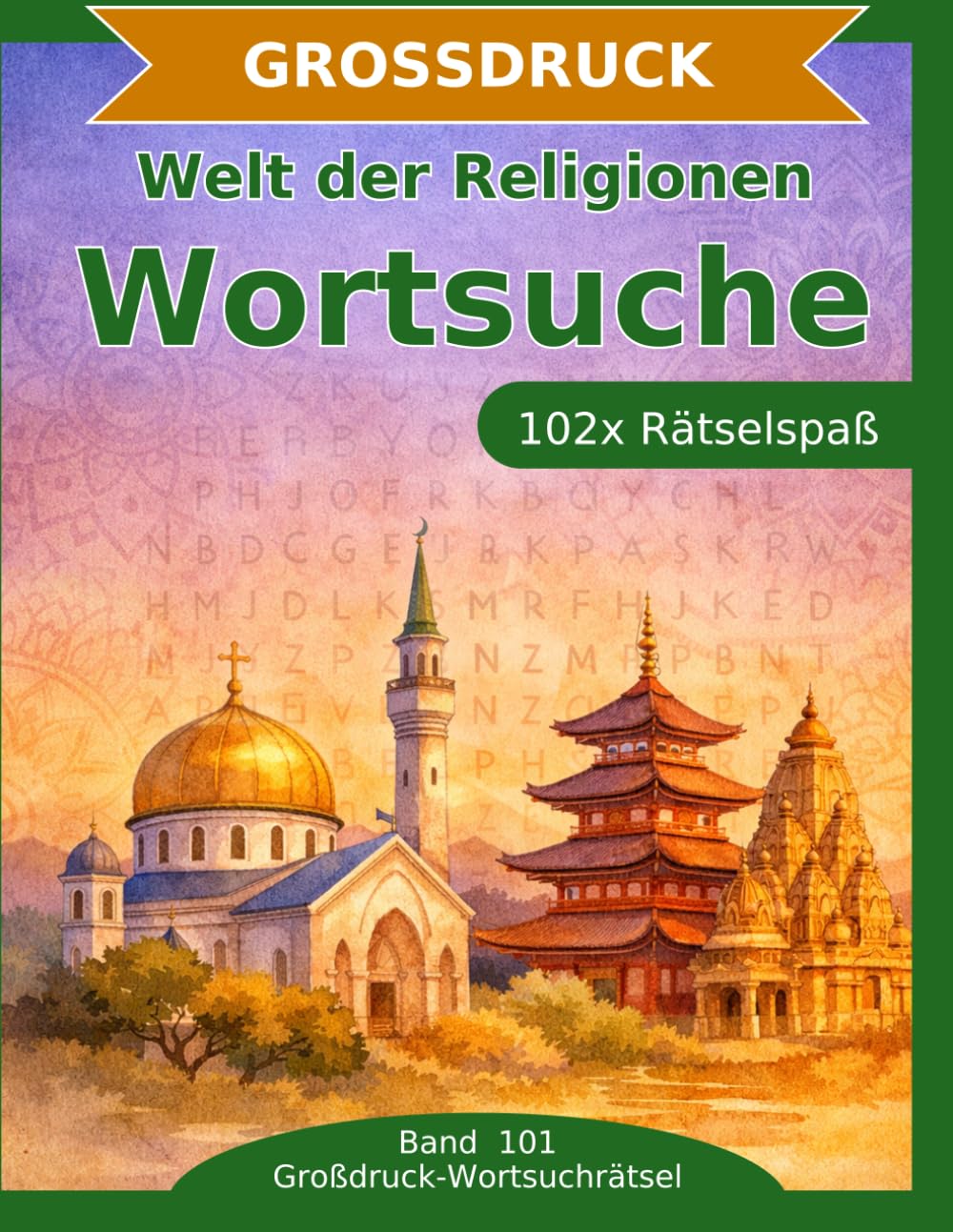 Welt der Religionen — Wortsuche in Großdruck: 102 Wortsuchrätsel mit extra großer Schrift | Geschenkidee für Oma & Opa