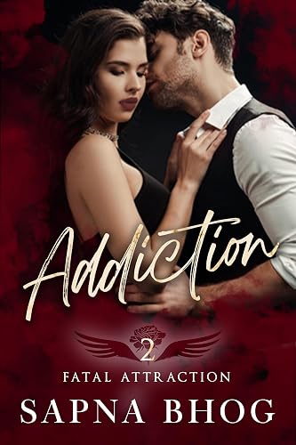Addiction: A hate to love bad boy billionaire romance (Fatal Attraction Book 2)