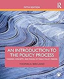 An Introduction to the Policy Process: Theories, Concepts, and Models of Public Policy Making