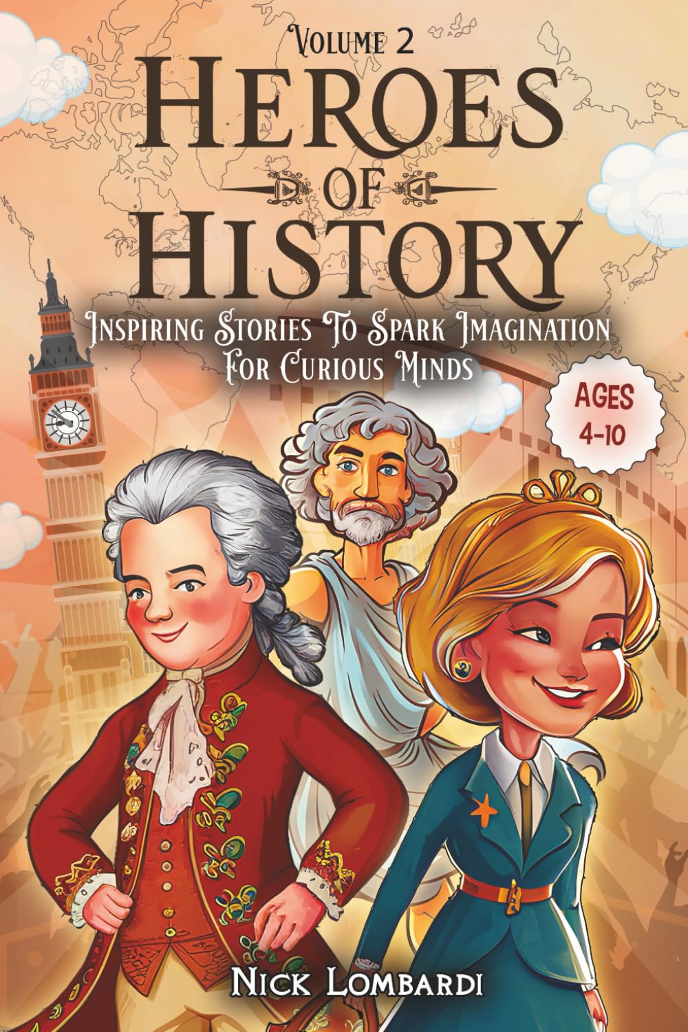 Heroes of History: Volume 2: Inspiring Stories to Spark Imagination for Curious Minds
