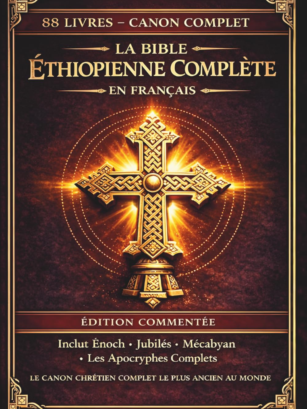 La Bible éthiopienne complète en français: Édition annotée:Les 88 livres anciens,comprenant le Livre d’Hénoch,le Livre des Jubilés,les Pseudépigraphes et les écrits apocryphes perdus(Comfort Print)