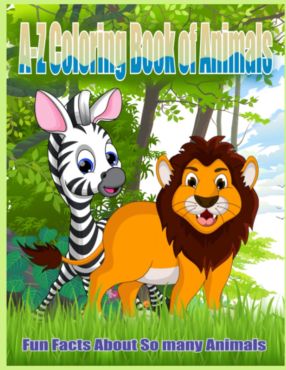 A - Z Animal Coloring Book: A fun coloring book which teaches kids the alphabet, filled with fun facts about animals