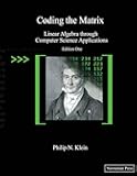Coding the Matrix: Linear Algebra through Applications to Computer Science