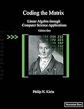 Coding the Matrix: Linear Algebra through Applications to Computer Science