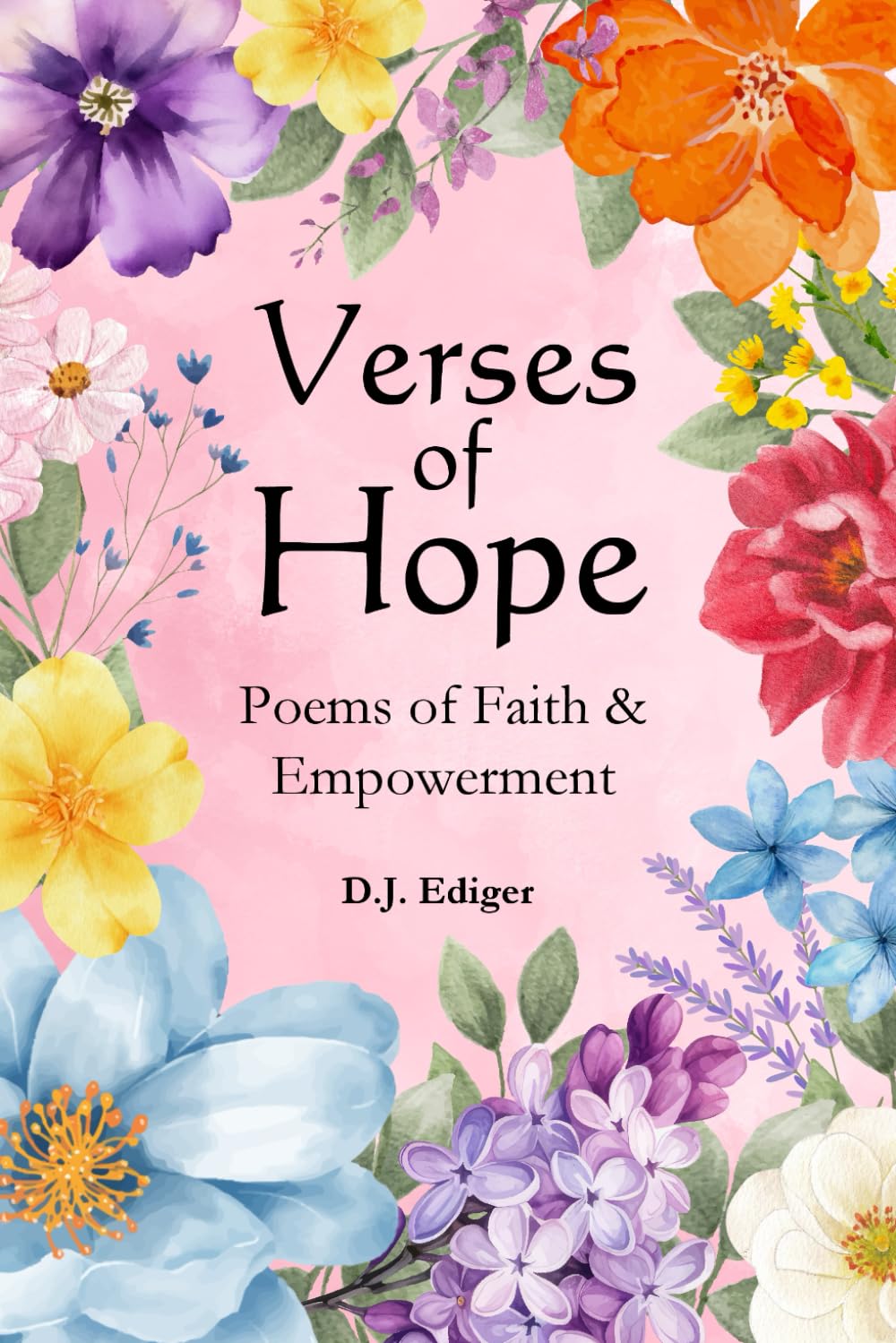 Verses of Hope: Poems of Faith and Empowerment: Inspirations from Scripture to Uplift the Soul (Verses of Faith Series)