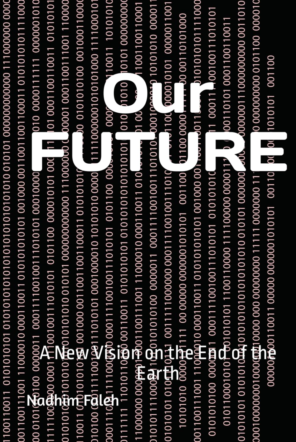 Our FUTURE: A New Vision on the End of the Earth