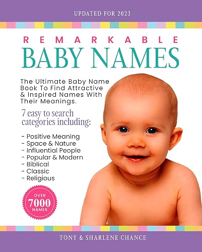 Remarkable Baby Names - The Ultimate Baby Name Book To Find Attractive &amp; Inspired Names With Their Meanings: The Most Easy To Use Name Book Split Into 7 Inspiring &amp; Interesting Categories