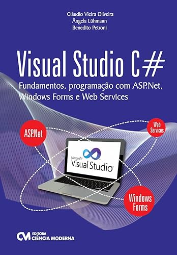 Visual Studio C. Fundamentos, Programação com Asp.net, Windows Forms e Web Services