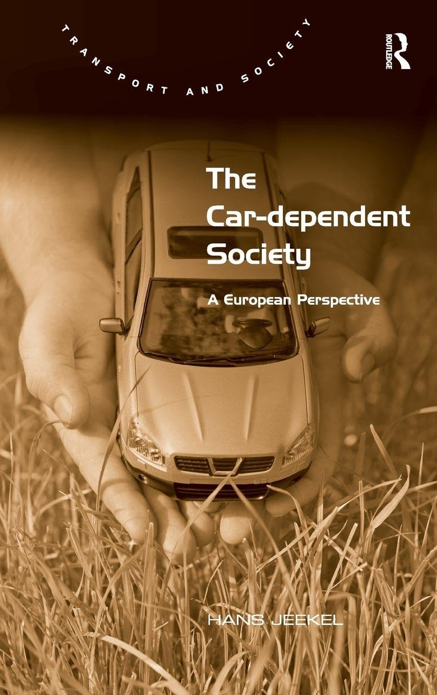 Buy The Car-dependent Society: A European Perspective (Transport and Society) — BookShops.in