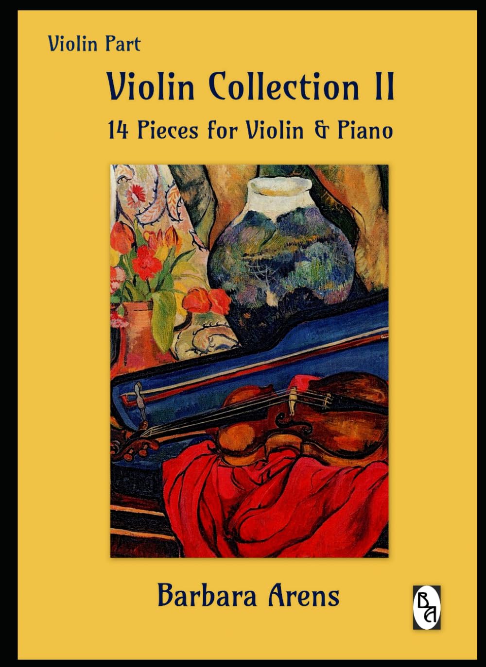 Violin Collection II - Violin Part: 14 Pieces for Violin + Piano Grade 4-6 (Barbara Arens - Works for Strings)
