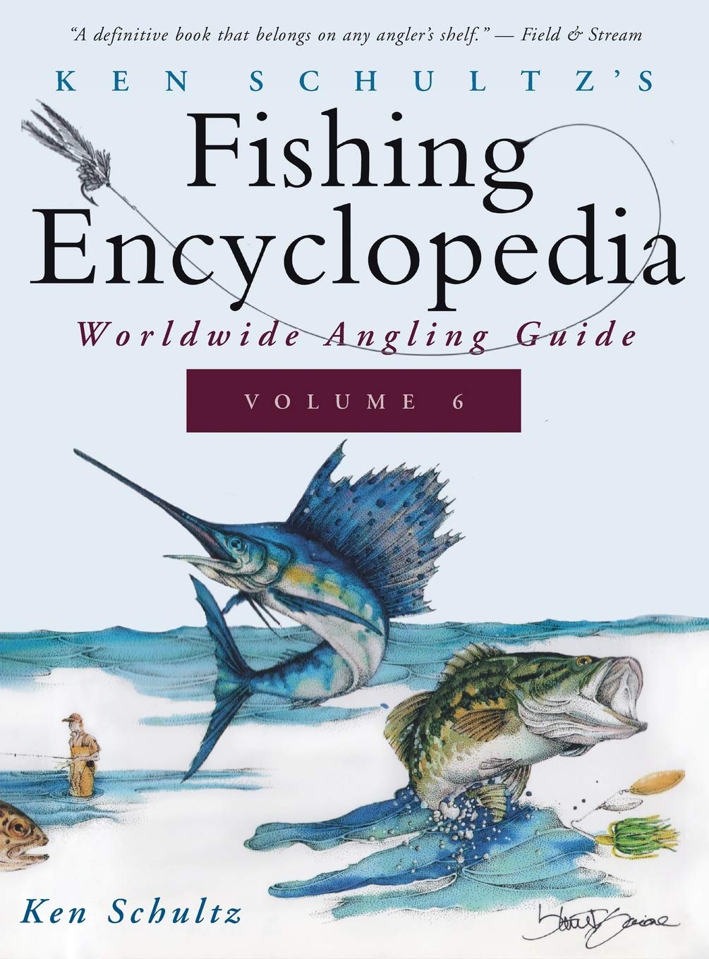 Ken Schultz's Fishing Encyclopedia Volume 6: Worldwide Angling Guide (Ken Schultz's Fishing Encyclopedia, 6)