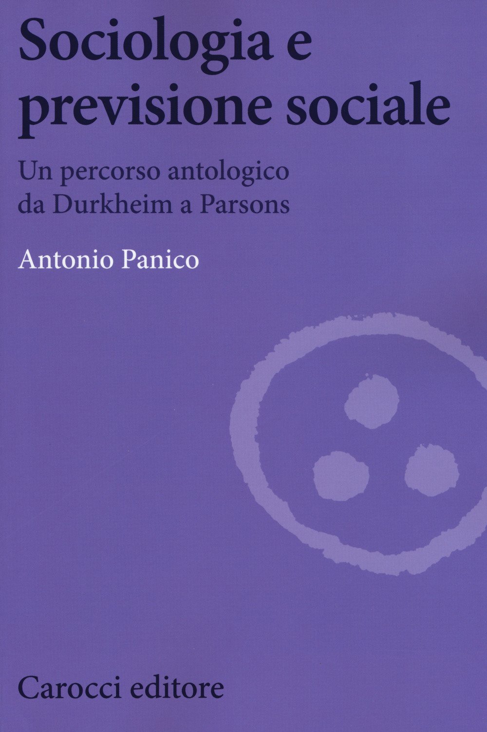Sociologia E Previsione Sociale. Un Percorso Antologico Da Durkheim A Parson - 4