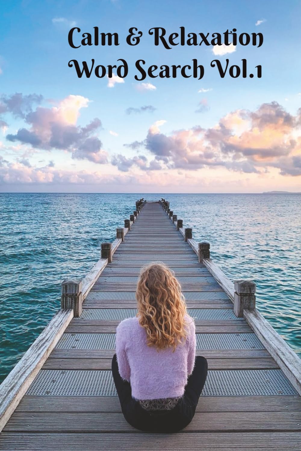 Calm And Relaxation Word Search: Time to Chillax and Unwind! Anyone that has to manage stress in their life will love this puzzle book. 6x9 inch, 50+ Puzzles. A Great Gift to Help Maintain