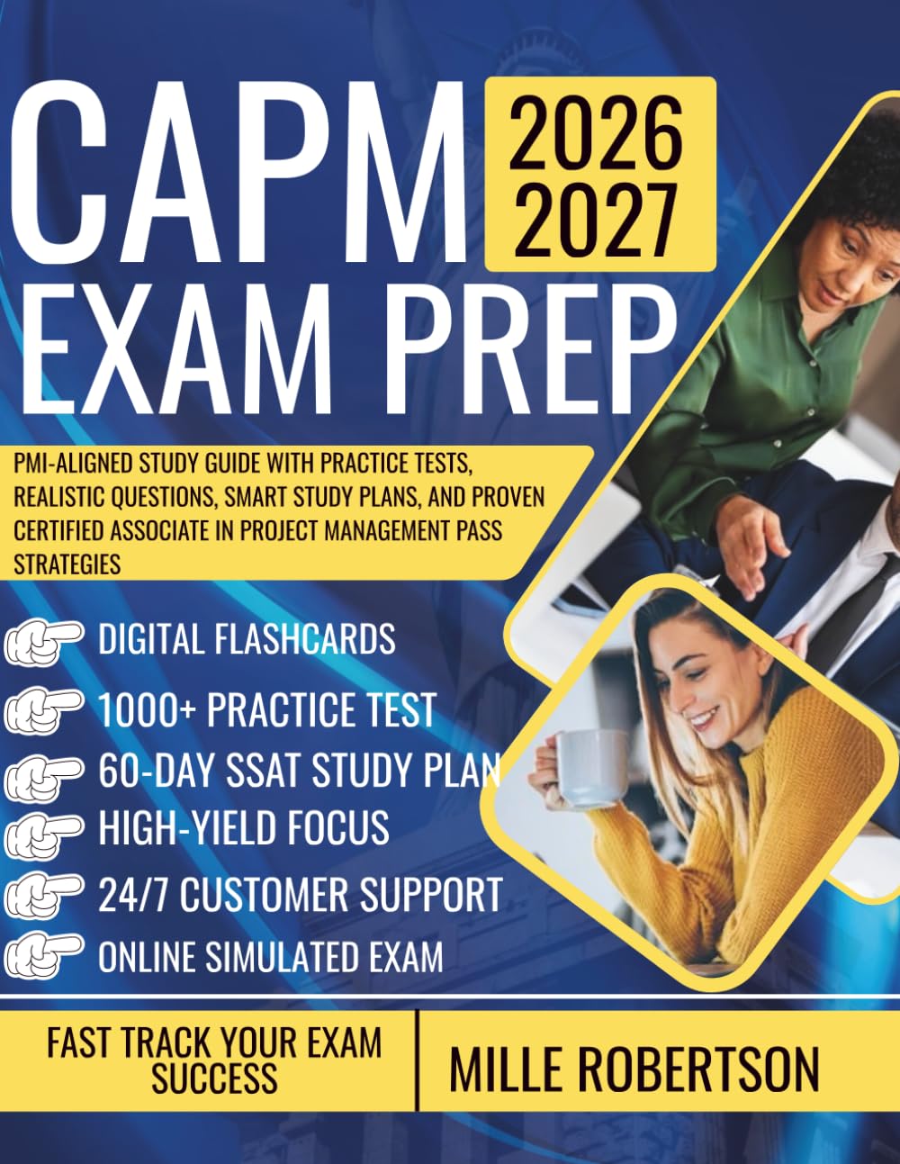 CAPM EXAM PREP 2026-2027: PMI-Aligned Study Guide with Practice Tests, Realistic Questions, Smart Study Plans, and Proven Certified Associate in Project Management Pass Strategies