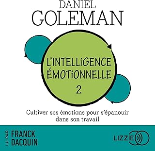 L'intelligence émotionnelle 2: Cultiver ses émotions pour s'épanouir dans son travail
