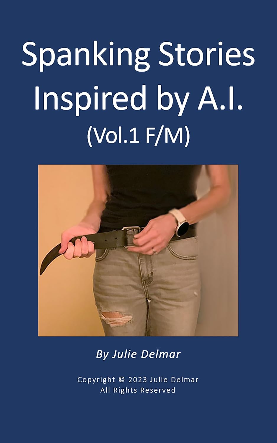 Spanking Stories Inspired by A.I. (Vol.1 F/M) - Kindle edition by Delmar, Julie. Literature