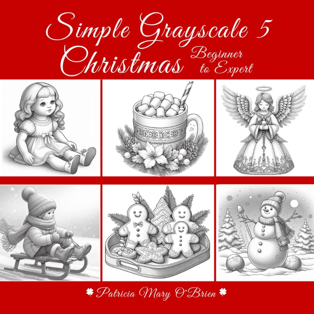 Simple Grayscale 5 - Beginner to Expert - Christmas: Learn the Techniques and Tips for Grayscale Coloring with the Provided Instruction and Color ... Your Skills (Simple Grayscale Coloring)