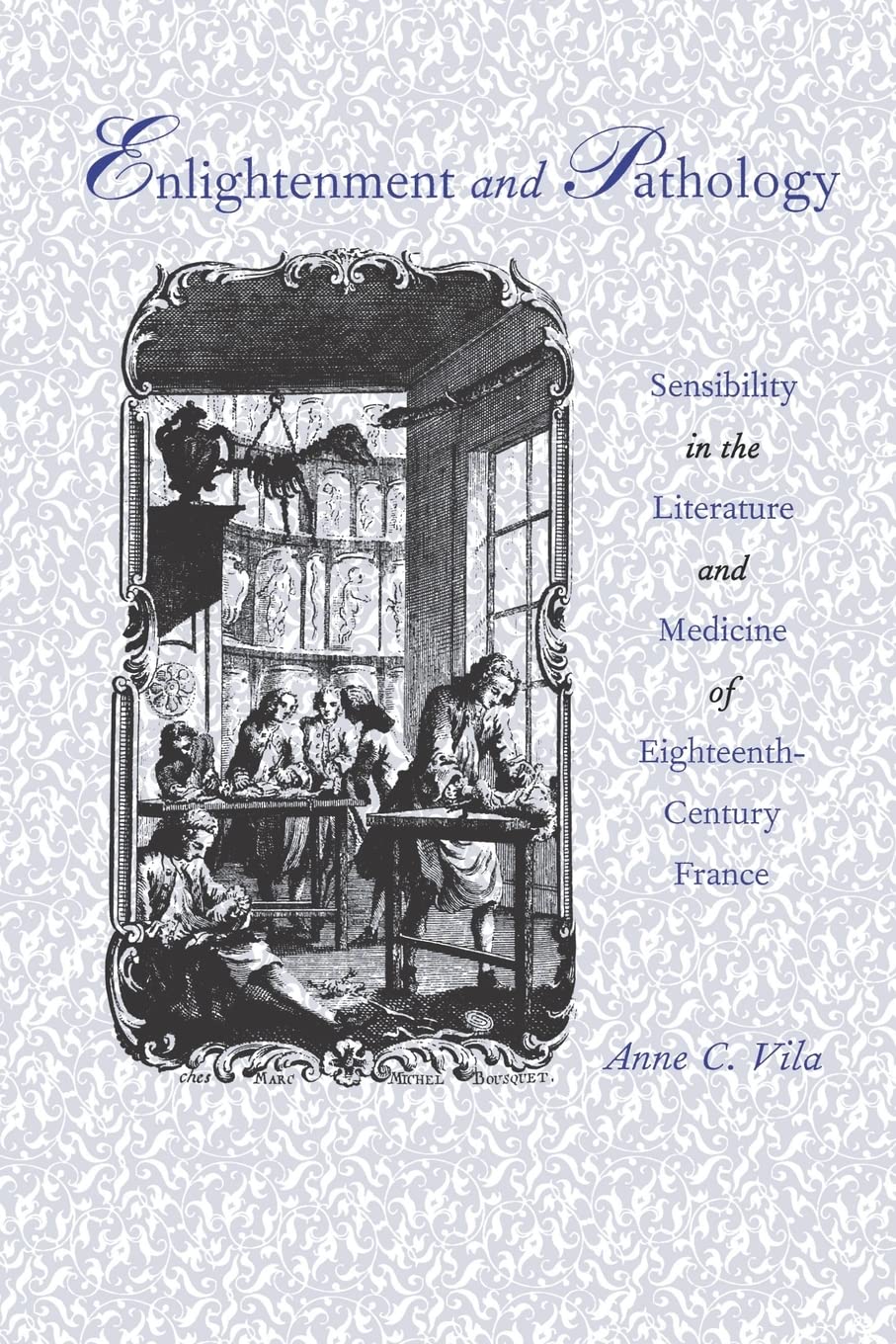 Enlightenment and Pathology: Sensibility in the Literature and Medicine of Eighteenth-Century France