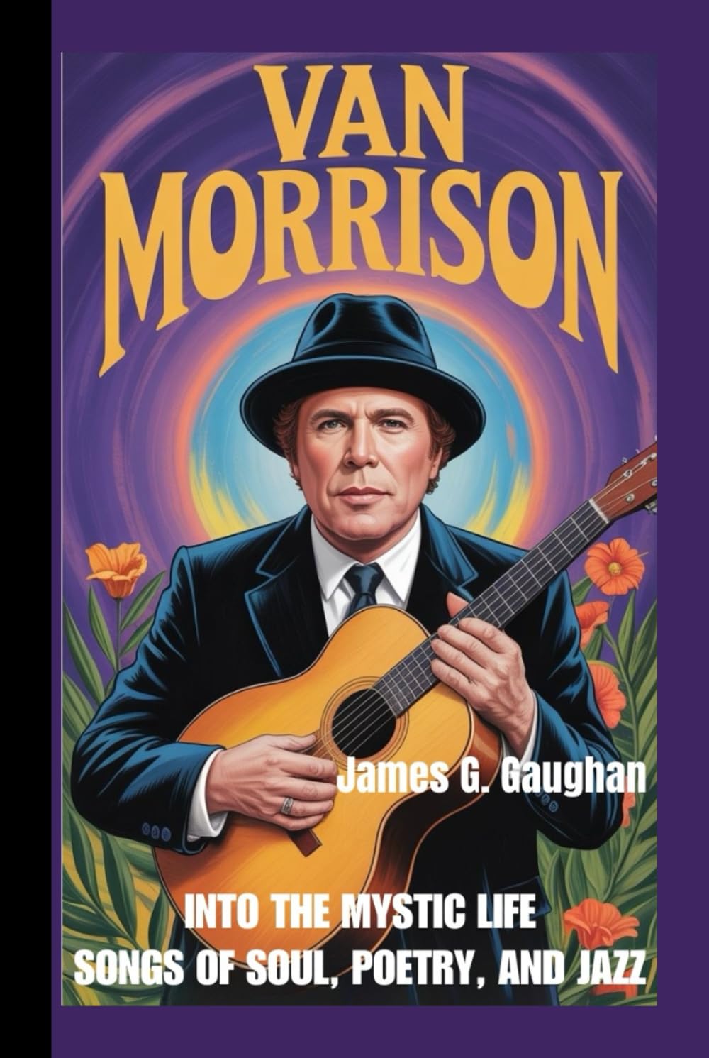 VAN MORRISON: Into The Mystic Life – Songs of Soul, Poetry, and Jazz