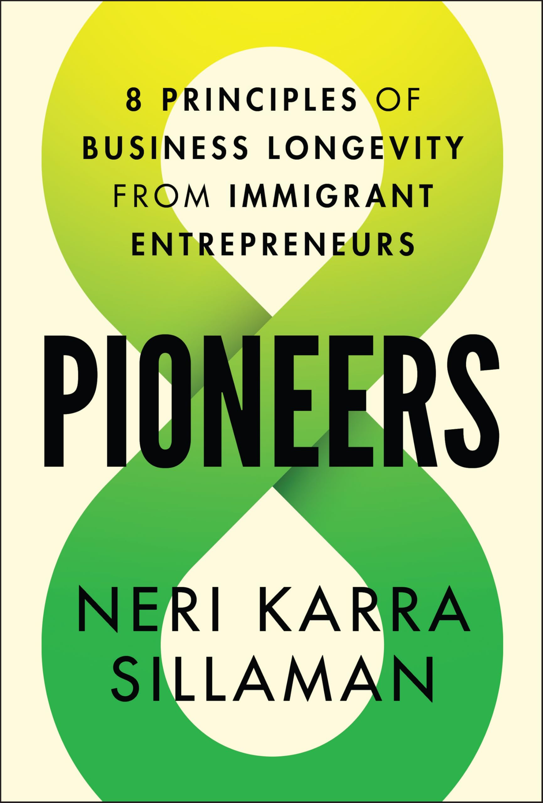 Pioneers: 8 Principles of Business Longevity from Immigrant Entrepreneurs