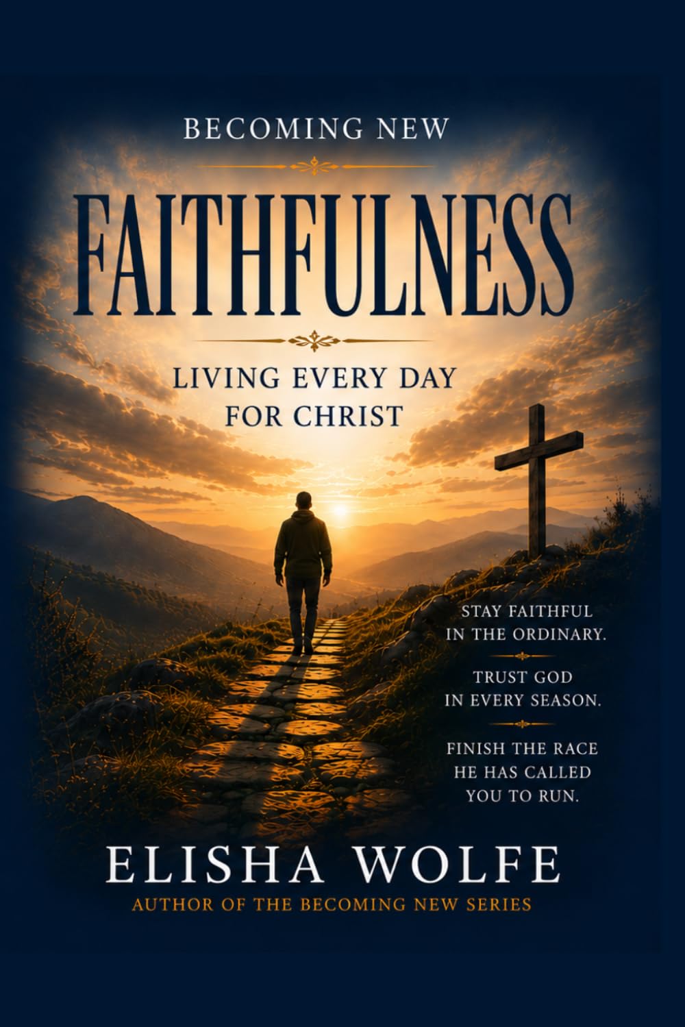 Becoming New: Faithfulness: Living Free Day for Christ (The Becoming New)