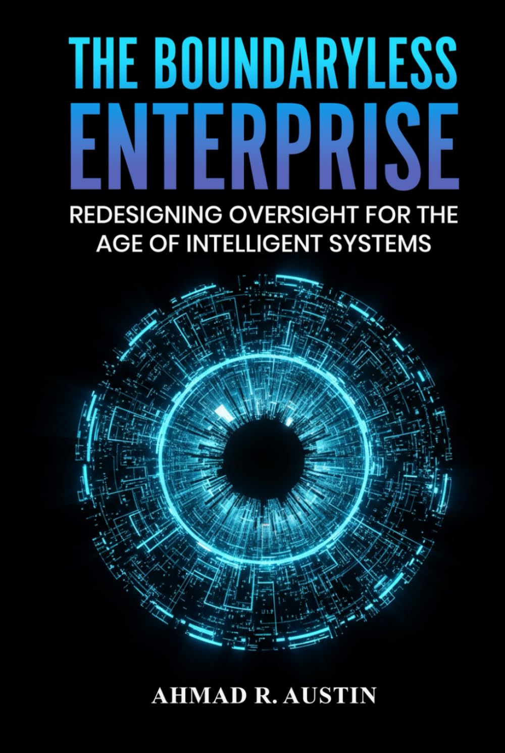 The Boundaryless Enterprise: Redesigning Oversight for the Age of Intelligent Systems