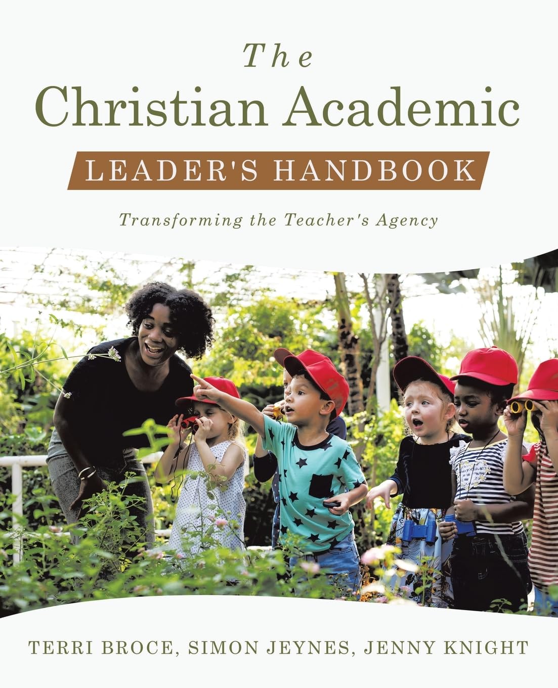 The Christian Academic Leader's Handbook: Transforming the Teacher's Agency      Paperback – February 26, 2026
